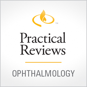 Practical Reviews in Ophthalmology