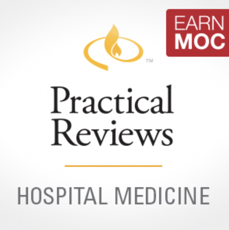 Practical Reviews in Hospital Medicine
