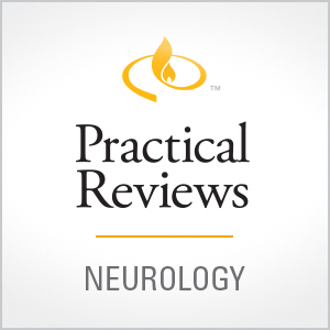 Practical Reviews in Neurology