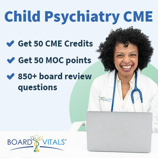 BoardVitals-Child-Psychiatry-CME-Board-Review