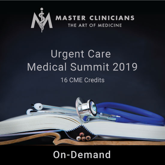 Master Clinicians 2019 Urgent Care Medical Summit On Demand