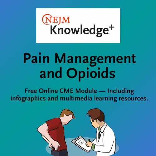 NEJM Knowledge+ Pain Management and Opioids