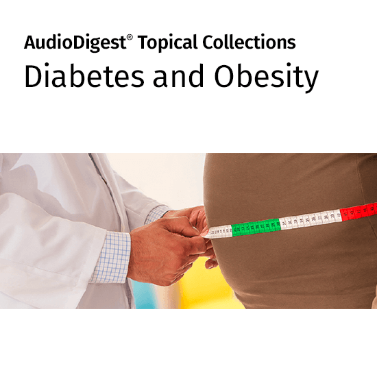 AudioDigest CME Diabetes and Obesity Topical Collection