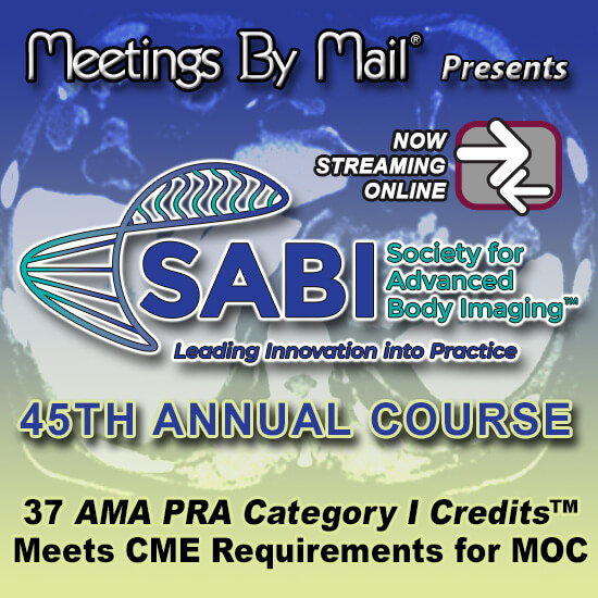 Meetings-by-Mail SABI (Society for Advanced Body Imaging) 45th Annual Course (2022)