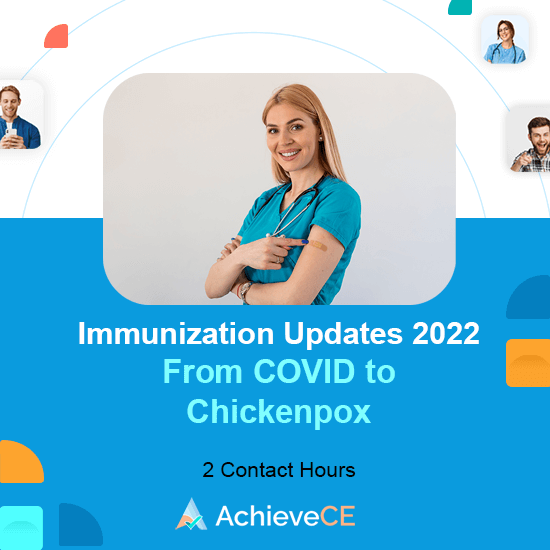 AchieveCE Immunization Updates 2022: From COVID to Chickenpox