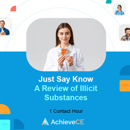 AchieveCE Just Say Know A Review of Illicit Substances