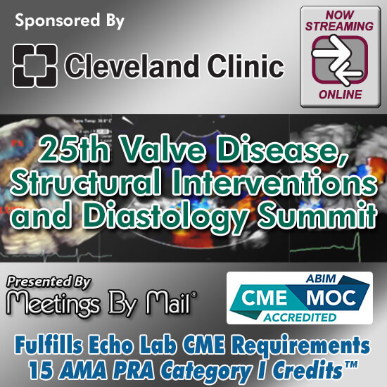 Cleveland Clinic 25th Valve Disease, Structural Interventions and Diastology Summit