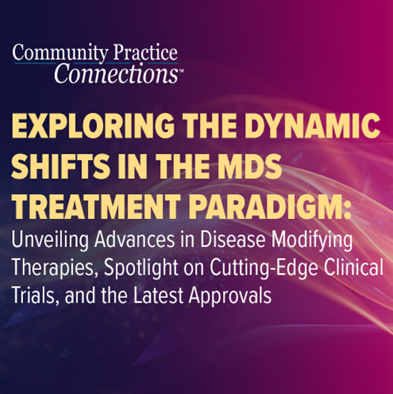 GOTOPER Community Practice Connections™: Exploring the Dynamic Shifts in the MDS Treatment Paradigm: Unveiling Advances in Disease Modifying Therapies, Spotlight on Cutting-Edge Clinical Trials, and the Latest Approvals