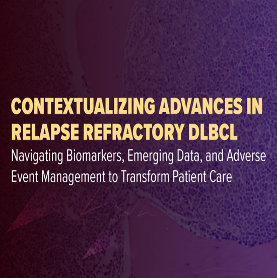 GoToPER Contextualizing Advances in Relapse Refractory DLBCL: Navigating Biomarkers, Emerging Data, and Adverse Event Management to Transform Patient Care