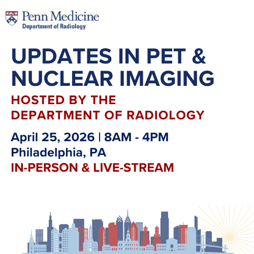 Penn Medicine - Updates in PET & Nuclear Medicine