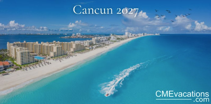 Cancun, Mexico CME Conference - Medicine Update