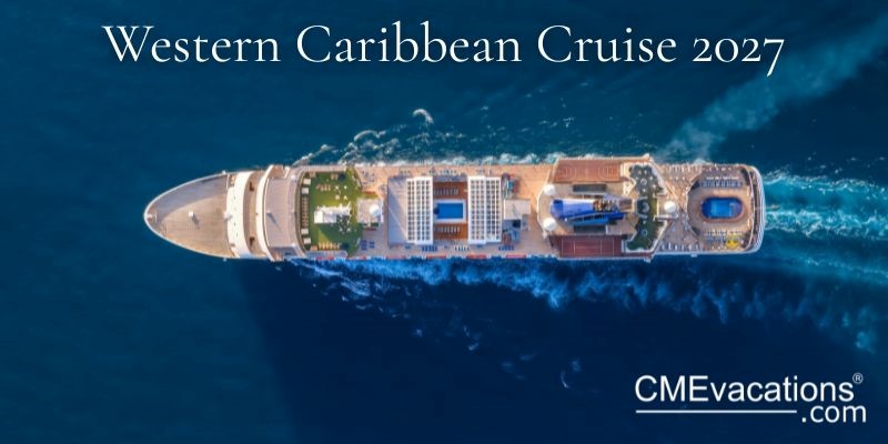 Western Caribbean Cruise CME Conferenc - Outpatient Medicine Update 2027