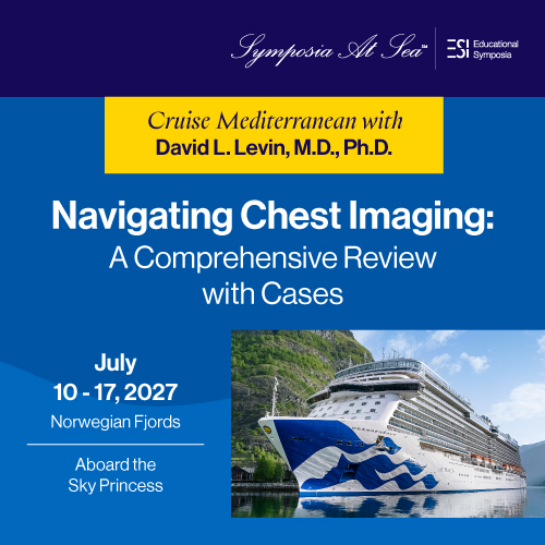 Educational Symposia – Navigating Chest Imaging: A Comprehensive Review with Cases - July 10 -17, 2027