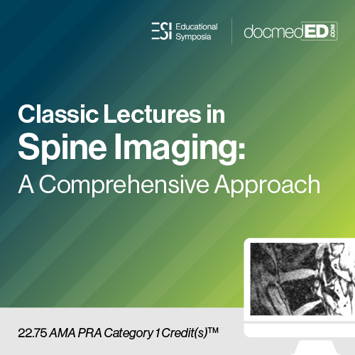 Educational Symposia – Classic Lectures in Spine Imaging: A Comprehensive Approach