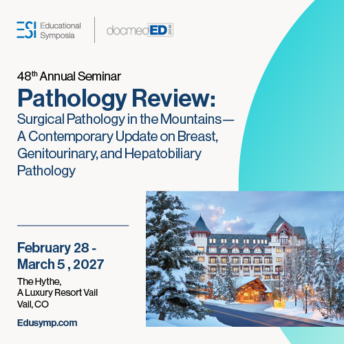 Educational Symposia – 48th Annual Seminar Pathology Review - February 28 - March 5, 2027