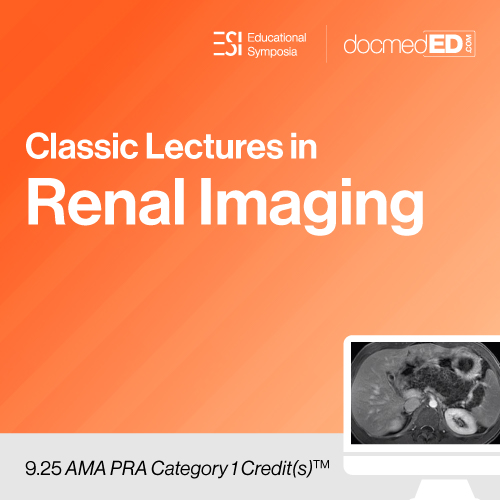 Educational Symposia – Classic Lectures in Renal Imaging
