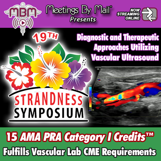 19th Strandness Symposium: Diagnostic and Therapeutic Approaches Utilizing Vascular Ultrasound - Meetings By Mail